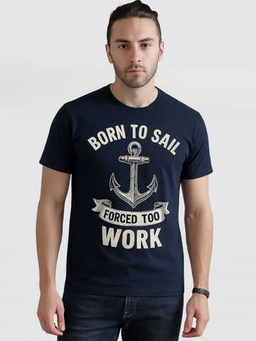BM Casual Round Neck T-Shirt - Born to Sail , Forced to Work